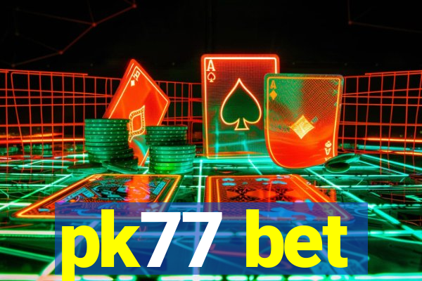 pk77 bet